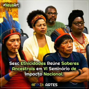 Sesc Etnicidades Reúne Saberes Ancestrais em Seminário de Impacto Nacional