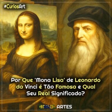 Por Que ‘Mona Lisa’ de Leonardo da Vinci é Tão Famosa e Qual Seu Real Significado?