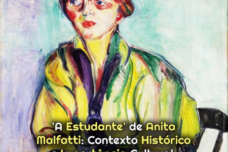 Qual o Real Significado do Quadro ‘A Estudante’ de Anita Malfatti?