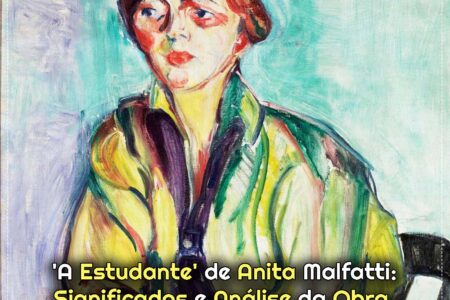 Qual o Real Significado do Quadro ‘A Estudante’ de Anita Malfatti?
