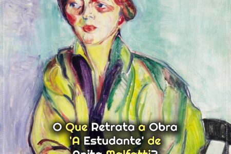 Qual o Real Significado do Quadro ‘A Estudante’ de Anita Malfatti?