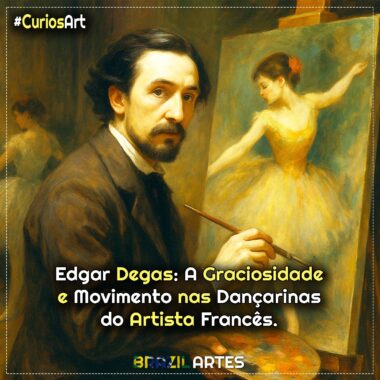 Edgar Degas: A Graciosidade e Movimento nas Dançarinas do Artista Francês