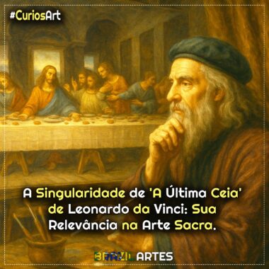 A Singularidade de ‘A Última Ceia’ de Leonardo da Vinci: Sua Relevância na Arte Sacra