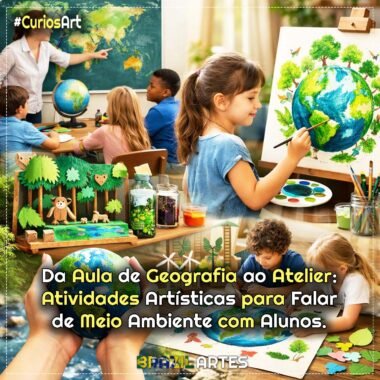 Da Aula de Geografia ao Atelier: Atividades Artísticas para Falar de Meio Ambiente com Alunos