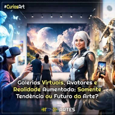 Galerias Virtuais, Avatares e Realidade Aumentada: Somente Tendência ou Futuro da Arte?