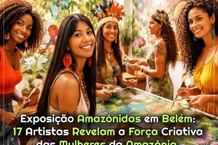 Exposição Amazônidas: Como Artistas Mulheres estão Redefinindo a Identidade Cultural da Amazônia?